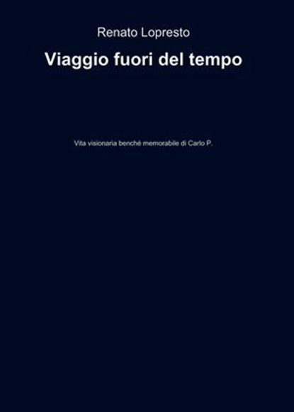 Viaggio fuori del tempo, Renato Lopresto - Ebook - 9788891067227
