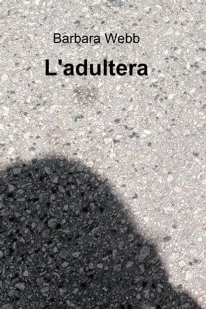 L'adultera, Barbara Webb - Ebook - 9788891071613