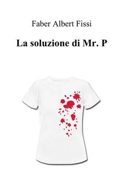 La soluzione di mr. P, Faber Albert Fissi - Ebook - 9788891078247