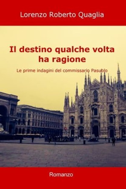 Il destino qualche volta ha ragione, Lorenzo Roberto Quaglia - Ebook - 9788891088949