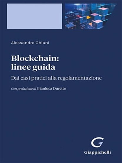 Blockchain: linee guida - e-Pub, ALESSANDRO GHIANI - Ebook - 9788892150669