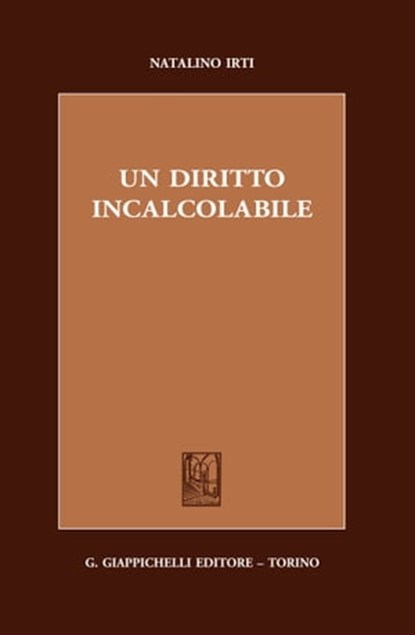 Un diritto incalcolabile, Natalino Irti - Ebook - 9788892153363