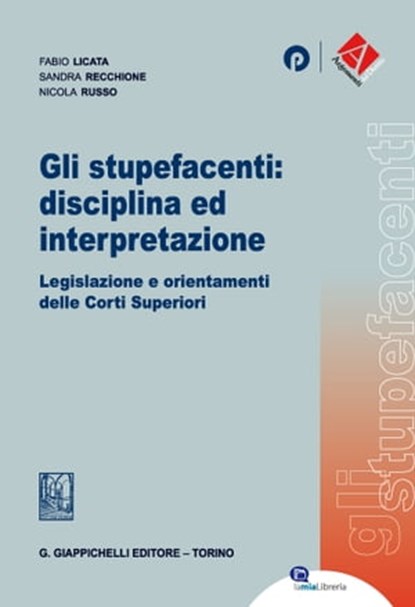 Gli stupefacenti: disciplina ed interpretazione, Sandra Recchione ; Nicola Russo ; Fabio Licata - Ebook - 9788892157996