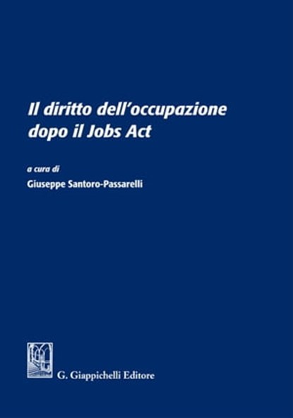 Il diritto dell'occupazione dopo il Jobs Act, Giampiero Proia ; Paola Bozzao ; Stefano Visona' - Ebook - 9788892163287