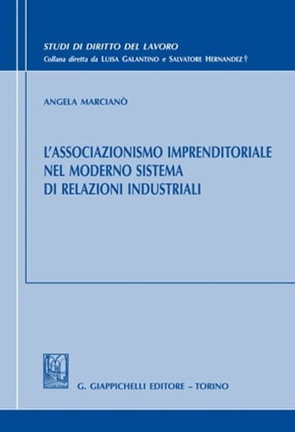 L'associazionismo imprenditoriale nel moderno sistema di relazioni industriali, Angela Marciano' - Ebook - 9788892164338