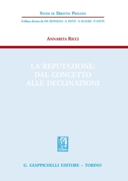 La reputazione: dal concetto alle declinazioni, Annarita Ricci - Ebook - 9788892170377