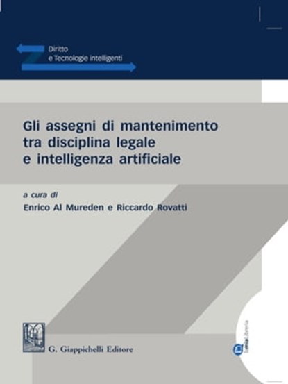 Gli assegni di mantenimento tra disciplina legale e intelligenza artificiale- e-Book, Germana Bertoli ; Carlotta Ippoliti ; Diletta Giunchedi ; Gianni Marliani ; Mauro Maltagliati ; Gianfranco D'aietti ; Davide Locatello ; Marino Maglietta ; Mirzia Bianca ; Enrico Al Mureden ; Alessandra Spangaro ; Maria Novella Bugetti ; Alessandra Arceri - Ebook - 9788892183032