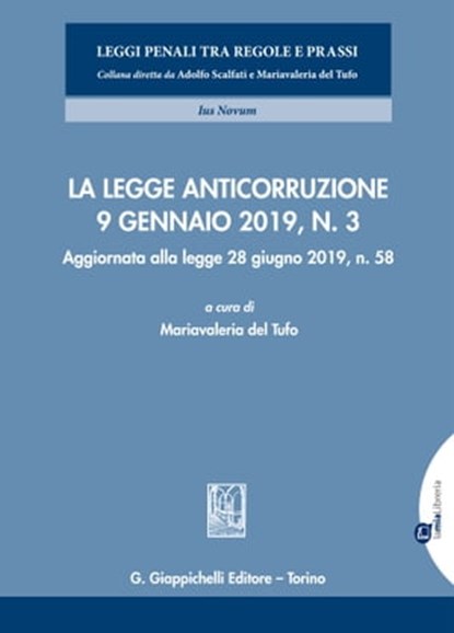 La legge anticorruzione 9 gennaio 2019, n. 3, Carla Pansini ; Paolo Di Geronimo ; Gianluca Gentile ; Flavio Argiro' ; Federica De Simone ; Paola Maggio ; Simona Arasi ; Giuseppe Tabasco ; Matilde Brancaccio ; Chiara Buffon ; Tomaso Epidendio ; Andreana Esposito - Ebook - 9788892184480