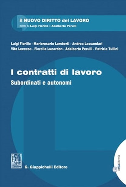 I contratti di lavoro - e-Book, Fiorella Lunardon ; Patrizia Tullini ; Luigi Fiorillo ; Adalberto Perulli ; Mariorosario Lamberti ; Andrea Lassandari ; Vito Leccese - Ebook - 9788892198852