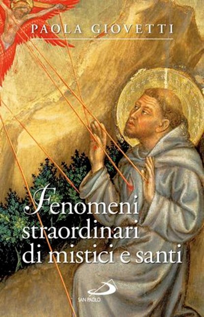 Fenomeni strordinari di mistici e santi, Paola Giovetti - Ebook - 9788892200067