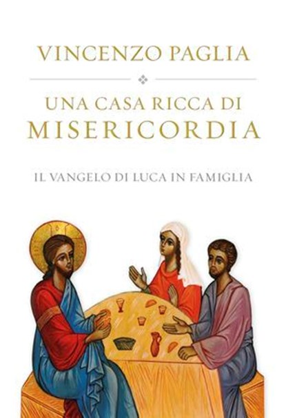 Una casa ricca di misericordia. Il Vangelo di Luca in famiglia, Vincenzo Paglia - Ebook - 9788892200227