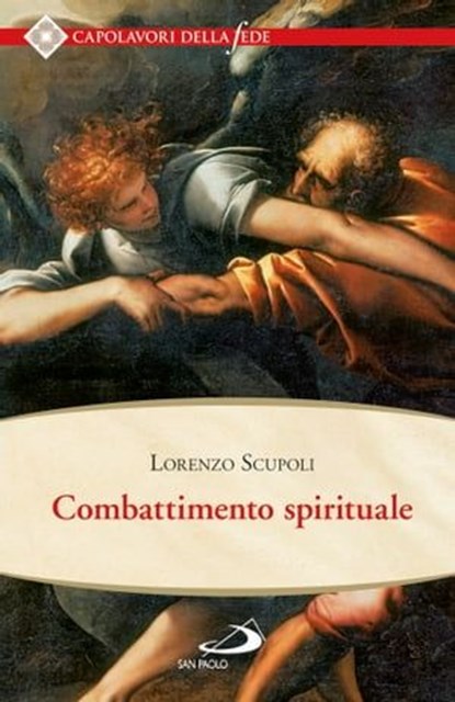 Combattimento spirituale, Lorenzo Scupoli - Ebook - 9788892200296