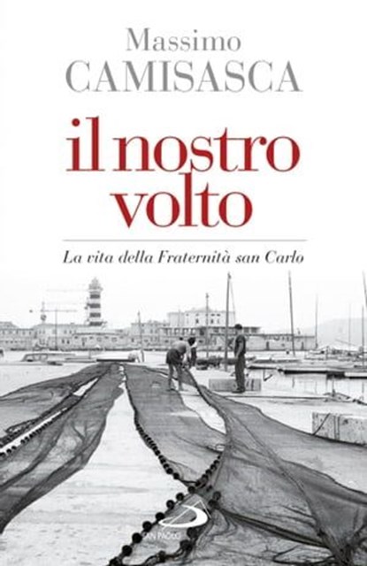 Il nostro volto. La vita della Fraternità san Carlo, Massimo Camisasca - Ebook - 9788892202221
