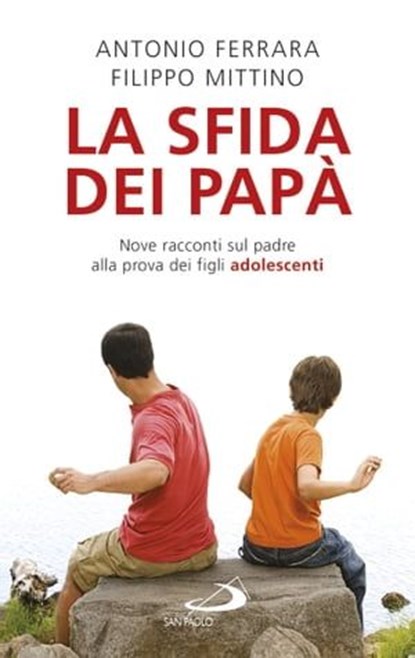 La sfida dei papà. Nove racconti sul padre alla prova dei figli adolescenti, Antonio Ferrara - Ebook - 9788892202542
