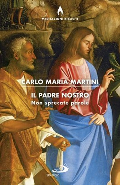 Il Padre nostro. Non sprecate parole, Carlo Maria Martini - Ebook - 9788892202849