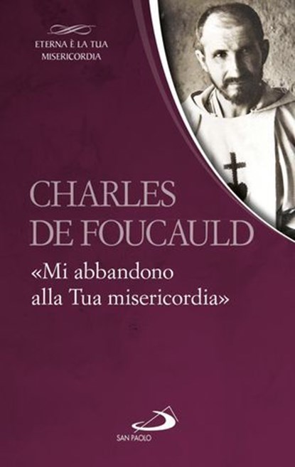 Charles de Foucauld. «Mi abbandono alla Tua misericordia», Charles de Foucauld - Ebook - 9788892202962