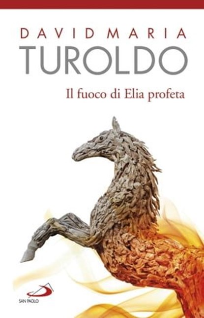Il fuoco di Elia profeta. Omelie 1989-1990 - Testamento spirituale, David Maria Turoldo - Ebook - 9788892203273