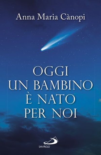 Oggi un bambino è nato per noi, Anna Maria Cànopi - Ebook - 9788892203396