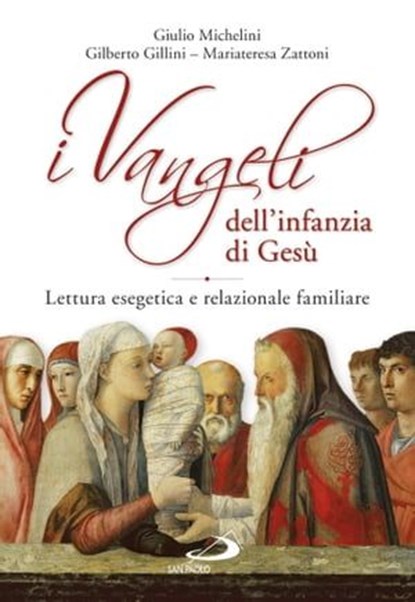 I Vangeli dell'infanzia di Gesù, Mariateresa Zattoni ; Giulio Michelini ; Gilberto Gillini - Ebook - 9788892203556