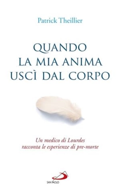 Quando la mia anima uscì dal corpo, Patrick Theillier - Ebook - 9788892203839