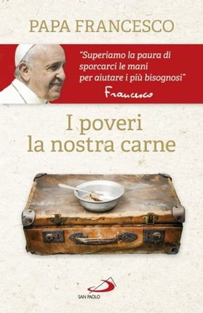 I poveri la nostra carne, Papa Francesco - Ebook - 9788892207035