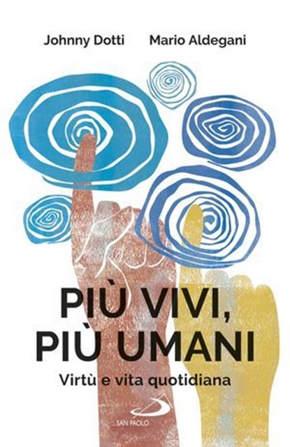 Più vivi, più umani, Johnny Dotti ; Mario Aldegani - Ebook - 9788892207448