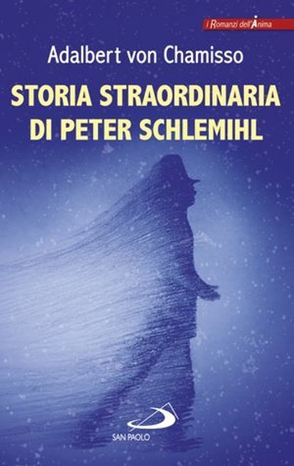 STORIA STRAORDINARIA DI PETER SCHLEMIHL, Adalbert von Chamisso - Ebook - 9788892208445