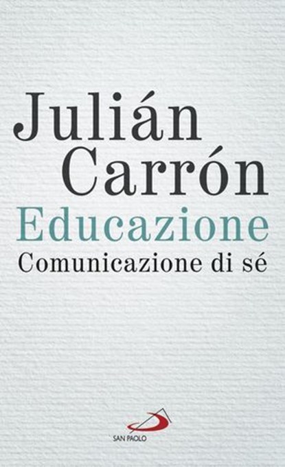 Educazione, comunicazione di sé, Julián Carrón - Ebook - 9788892230095