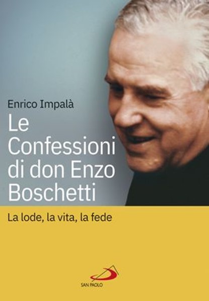 Le confessioni di don Enzo Boschetti, Enrico Impalà - Ebook - 9788892230781