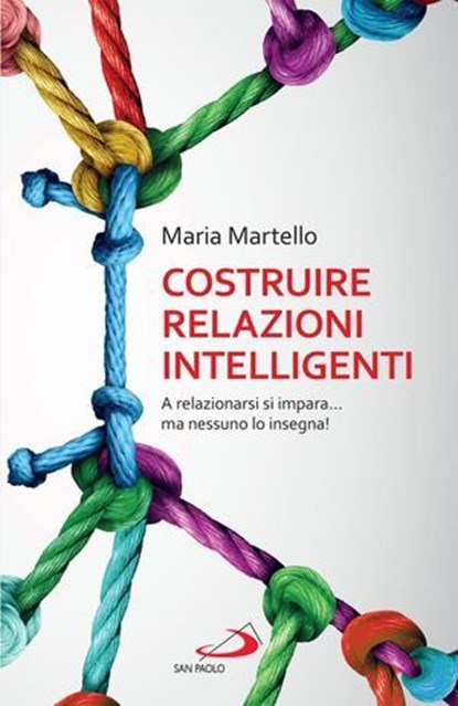 Costruire relazioni intelligenti, Maria Martello - Ebook - 9788892231221