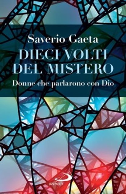 Dieci volti del Mistero, Saverio Gaeta - Ebook - 9788892231368