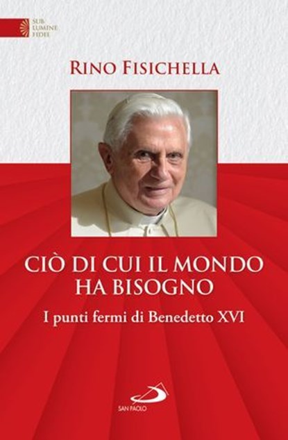 Ciò di cui il mondo ha bisogno, Rino Fisichella - Ebook - 9788892232891