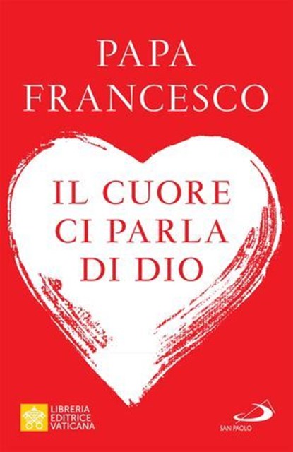 Il cuore ci parla di Dio, Papa Francesco - Ebook - 9788892233157