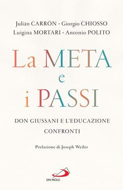 La meta e i passi, Julián Carrón ; Luigina Mortari ; Antonio Polito ; Giorgio Chiosso - Ebook - 9788892233447