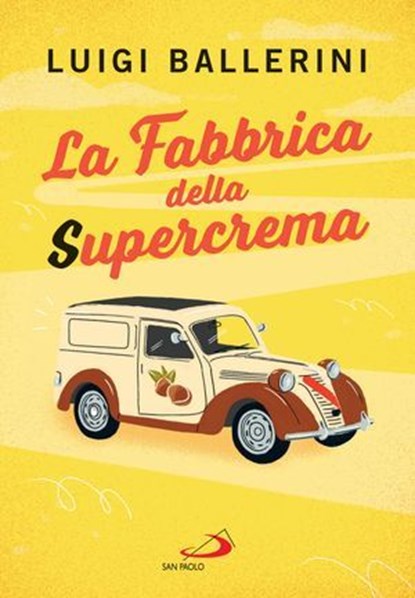 La fabbrica della Supercrema, Luigi Ballerini - Ebook - 9788892234406