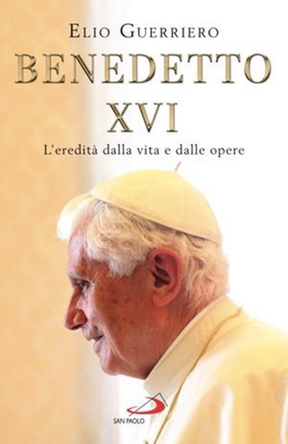 Benedetto XVI, Elio Guerriero - Ebook - 9788892234635