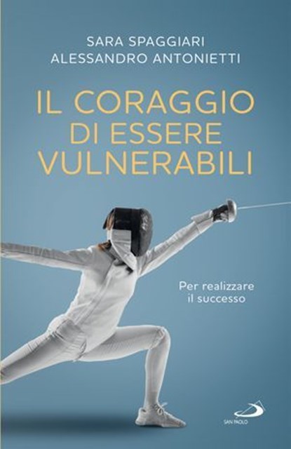 Il coraggio di essere vulnerabili, Sara Spaggiari ; Alessandro Antonietti - Ebook - 9788892234918