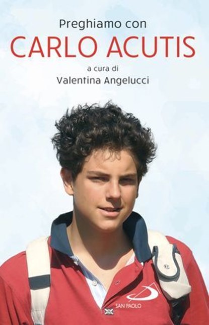 Preghiamo con Carlo Acutis, Valentina Angelucci - Ebook - 9788892235083