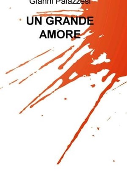 UN GRANDE AMORE, Gianni Palazzesi - Ebook - 9788892312784