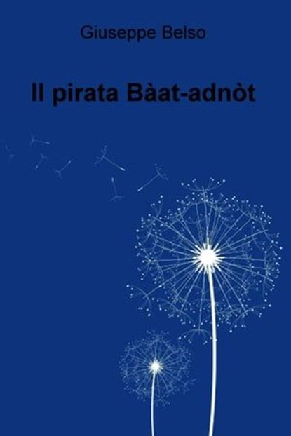 Il pirata Bàat-adnòt, Giuseppe Belso - Ebook - 9788892322561