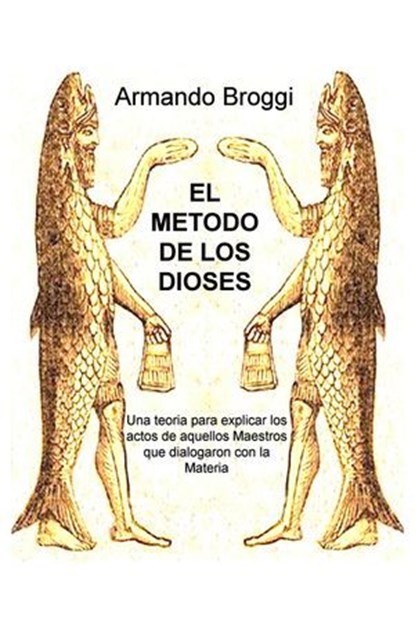 EL METODO DE LOS DIOSES, Armando Broggi - Ebook - 9788892331204