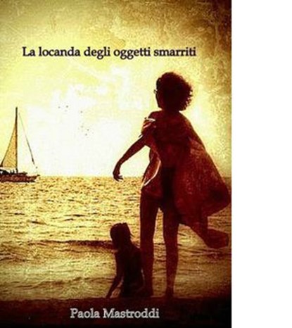 La locanda degli oggetti smarriti, paola mastroddi - Ebook - 9788892331495