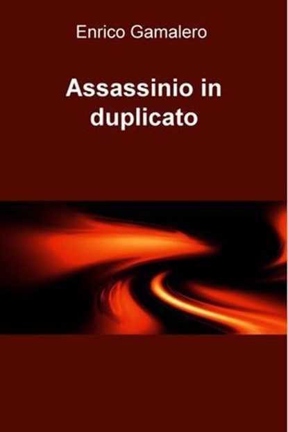 Assassinio in duplicato, Enrico Gamalero - Ebook - 9788892333574