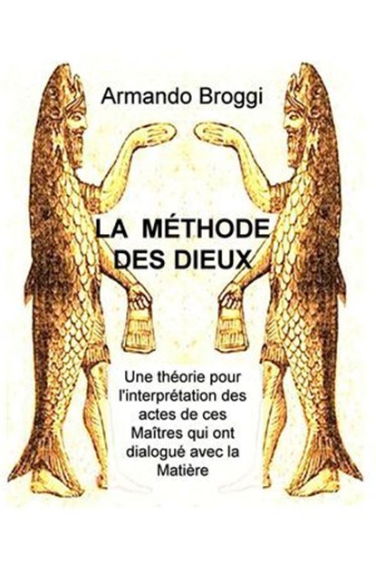 LA MÉTHODE DES DIEUX, Armando Broggi - Ebook - 9788892333741