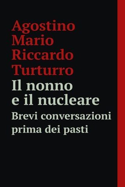 Il nonno e il nucleare, Agostino Mario Riccardo Turturro - Ebook - 9788892342866