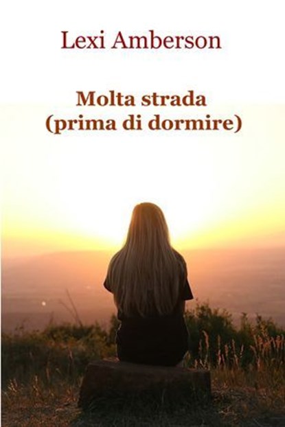 Molta strada (prima di dormire), Lexi Amberson - Ebook - 9788892348202