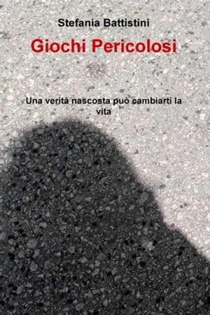 Giochi Pericolosi, Stefania Battistini - Ebook - 9788892348691