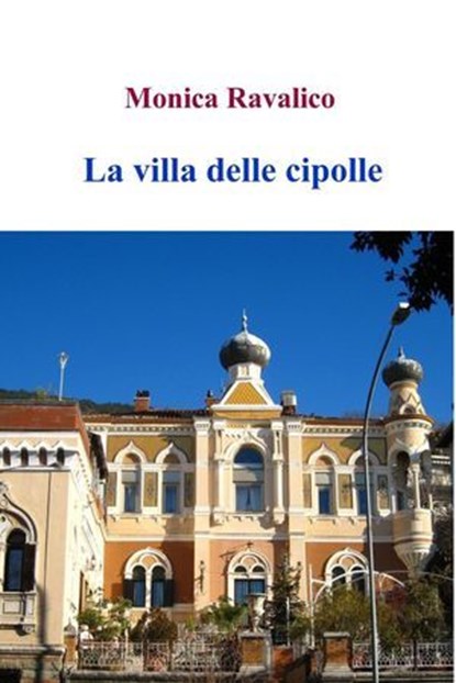 La villa delle cipolle, Monica Ravalico - Ebook - 9788892353268