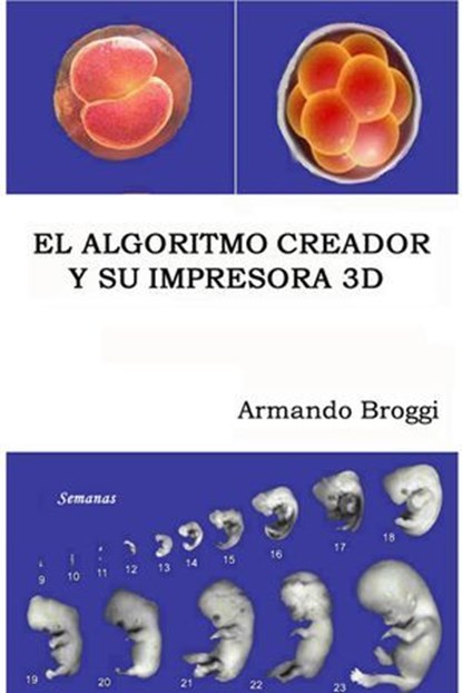 El Algoritmo Creador y su Impresora 3D, Armando Broggi - Ebook - 9788892360006