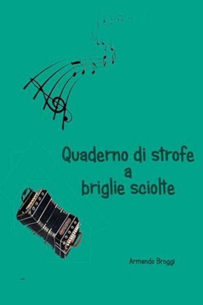 Quaderno di strofe a briglie sciolte, Armando Broggi - Ebook - 9788892368156